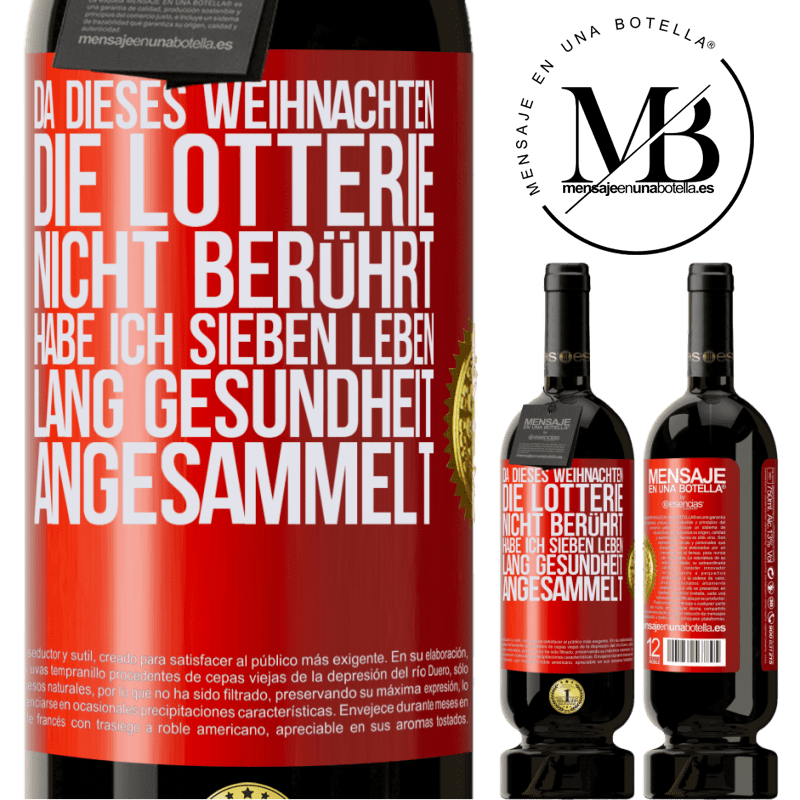 49,95 € Kostenloser Versand | Rotwein Premium Ausgabe MBS® Reserve Wenn ich dieses Weihnachten nicht im Lotto gewinne, habe ich Gesundheit für sieben Leben angesammelt Rote Markierung. Anpassbares Etikett Reserve 12 Monate Ernte 2015 Tempranillo