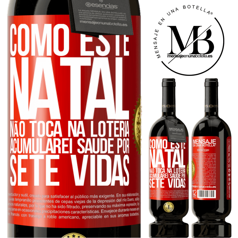 49,95 € Envio grátis | Vinho tinto Edição Premium MBS® Reserva Como este Natal não toca na loteria, acumularei saúde por sete vidas Etiqueta Vermelha. Etiqueta personalizável Reserva 12 Meses Colheita 2015 Tempranillo