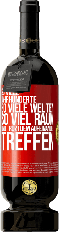 «So viele Jahrhunderte, so viele Welten, so viel Raum... und troztdem aufeinander treffen» Premium Ausgabe MBS® Reserve