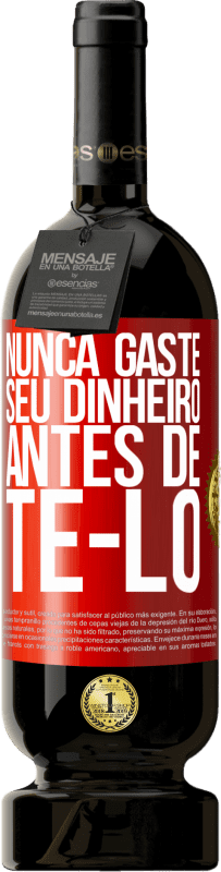 «Nunca gaste seu dinheiro antes de tê-lo» Edição Premium MBS® Reserva