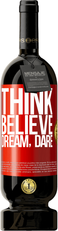 49,95 € | Red Wine Premium Edition MBS® Reserve Think believe dream dare Red Label. Customizable label Reserve 12 Months Harvest 2014 Tempranillo