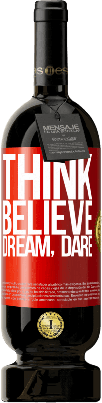 49,95 € | Red Wine Premium Edition MBS® Reserve Think believe dream dare Red Label. Customizable label Reserve 12 Months Harvest 2015 Tempranillo