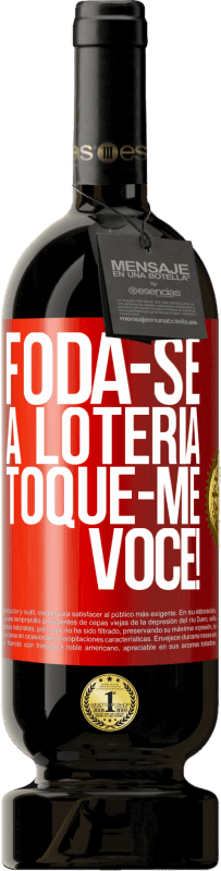 49,95 € Envio grátis | Vinho tinto Edição Premium MBS® Reserva Foda-se a loteria! Toque-me você! Etiqueta Vermelha. Etiqueta personalizável Reserva 12 Meses Colheita 2016 Tempranillo