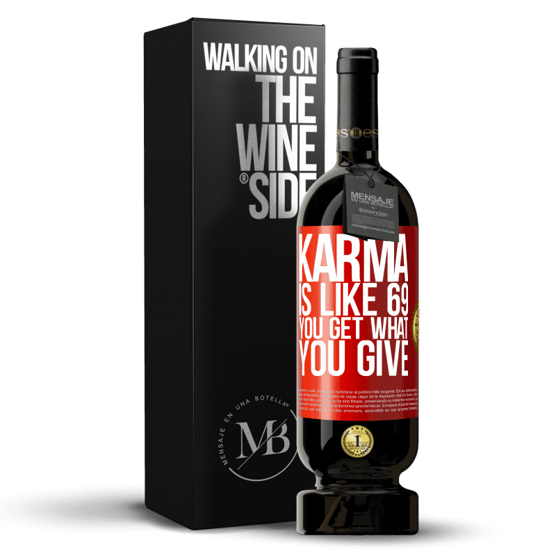 49,95 € Free Shipping | Red Wine Premium Edition MBS® Reserve Karma is like 69, you get what you give Red Label. Customizable label Reserve 12 Months Harvest 2015 Tempranillo