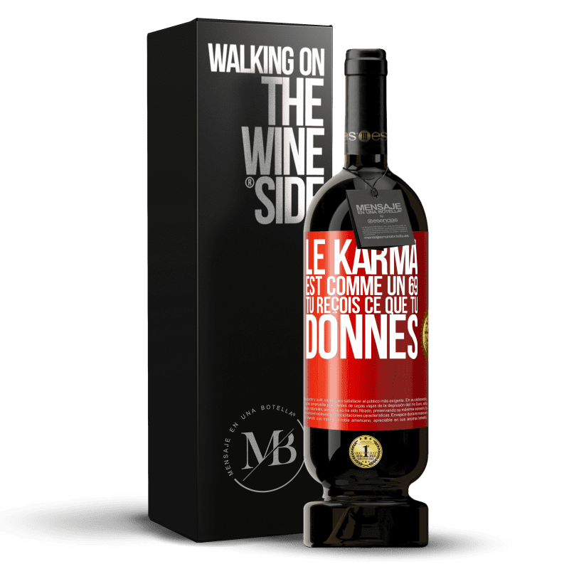 49,95 € Envoi gratuit | Vin rouge Édition Premium MBS® Réserve Le karma est comme un 69 tu reçois ce que tu donnes Étiquette Rouge. Étiquette personnalisable Réserve 12 Mois Récolte 2015 Tempranillo