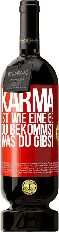 49,95 € Kostenloser Versand | Rotwein Premium Ausgabe MBS® Reserve Karma ist wie eine 69, du bekommst was du gibst Rote Markierung. Anpassbares Etikett Reserve 12 Monate Ernte 2016 Tempranillo