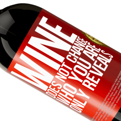 Unique & Personal Expressions. «Wine does not change who you are. Only reveals» Premium Edition MBS® Reserve
