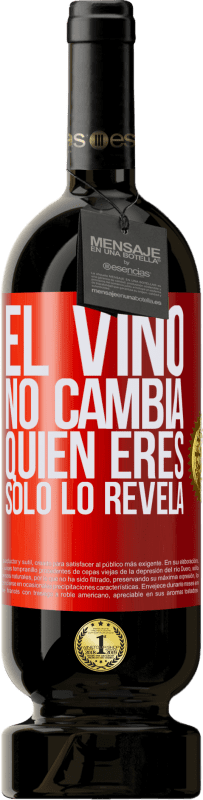 49,95 € Envío gratis | Vino Tinto Edición Premium MBS® Reserva El Vino no cambia quien eres. Sólo lo revela Etiqueta Roja. Etiqueta personalizable Reserva 12 Meses Cosecha 2016 Tempranillo