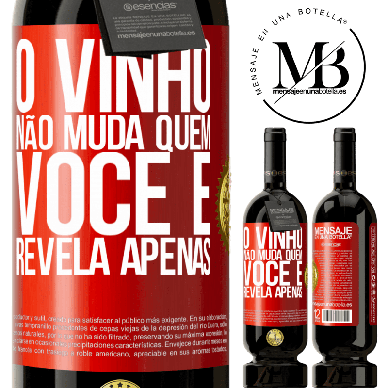 49,95 € Envio grátis | Vinho tinto Edição Premium MBS® Reserva O vinho não muda quem você é. Revela apenas Etiqueta Vermelha. Etiqueta personalizável Reserva 12 Meses Colheita 2014 Tempranillo