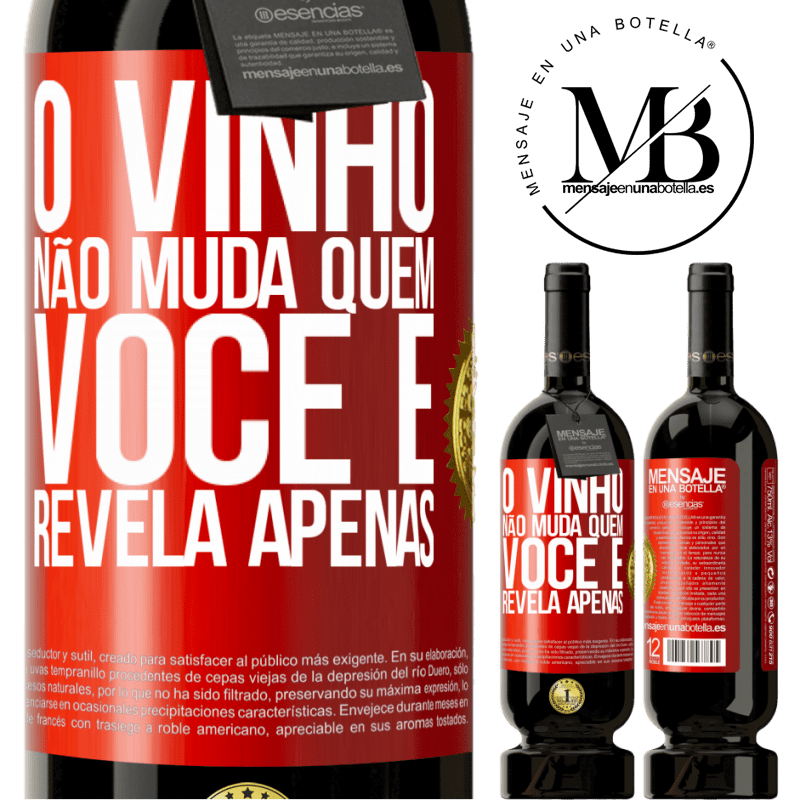 49,95 € Envio grátis | Vinho tinto Edição Premium MBS® Reserva O vinho não muda quem você é. Revela apenas Etiqueta Vermelha. Etiqueta personalizável Reserva 12 Meses Colheita 2016 Tempranillo