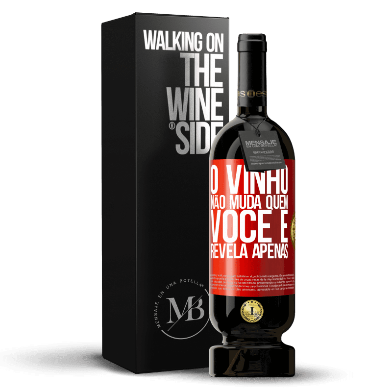 49,95 € Envio grátis | Vinho tinto Edição Premium MBS® Reserva O vinho não muda quem você é. Revela apenas Etiqueta Vermelha. Etiqueta personalizável Reserva 12 Meses Colheita 2015 Tempranillo