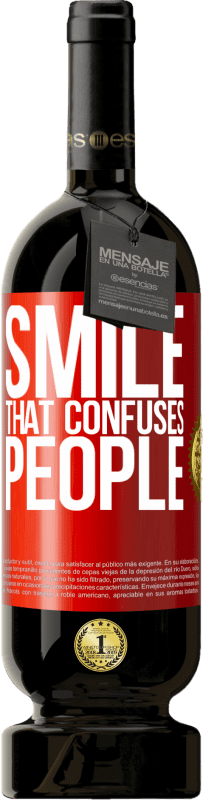 «Smile, that confuses people» Premium Edition MBS® Reserva