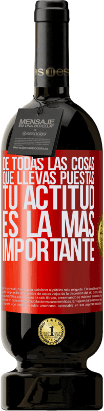 49,95 € Envío gratis | Vino Tinto Edición Premium MBS® Reserva De todas las cosas que llevas puestas, tu actitud es la más importante Etiqueta Roja. Etiqueta personalizable Reserva 12 Meses Cosecha 2016 Tempranillo