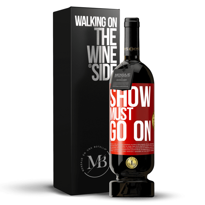 49,95 € Free Shipping | Red Wine Premium Edition MBS® Reserve The show must go on Red Label. Customizable label Reserve 12 Months Harvest 2016 Tempranillo
