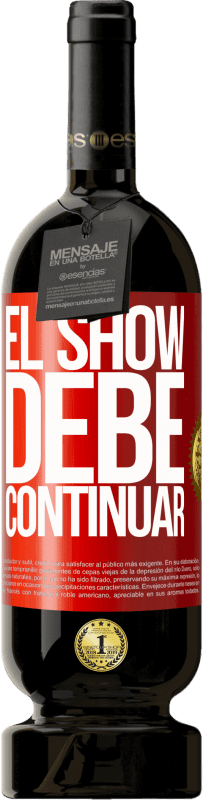 49,95 € Envío gratis | Vino Tinto Edición Premium MBS® Reserva El show debe continuar Etiqueta Roja. Etiqueta personalizable Reserva 12 Meses Cosecha 2016 Tempranillo
