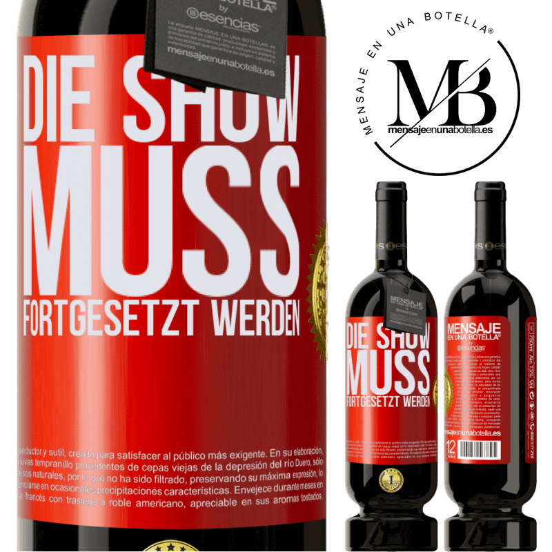 49,95 € Kostenloser Versand | Rotwein Premium Ausgabe MBS® Reserve Die Show muss weitergehen Rote Markierung. Anpassbares Etikett Reserve 12 Monate Ernte 2015 Tempranillo