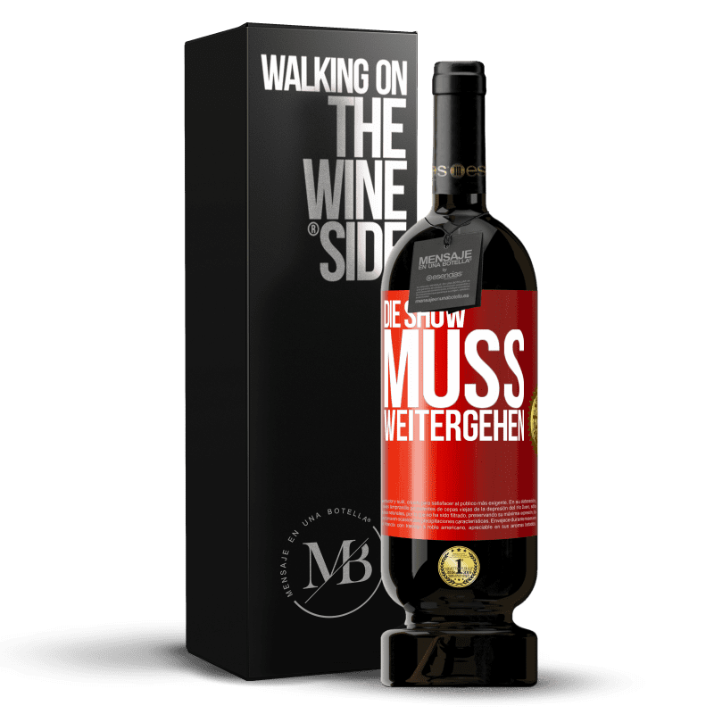 49,95 € Kostenloser Versand | Rotwein Premium Ausgabe MBS® Reserve Die Show muss weitergehen Rote Markierung. Anpassbares Etikett Reserve 12 Monate Ernte 2015 Tempranillo