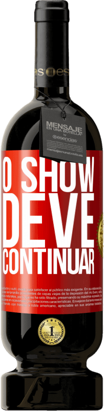 49,95 € | Vinho tinto Edição Premium MBS® Reserva O show deve continuar Etiqueta Vermelha. Etiqueta personalizável Reserva 12 Meses Colheita 2016 Tempranillo