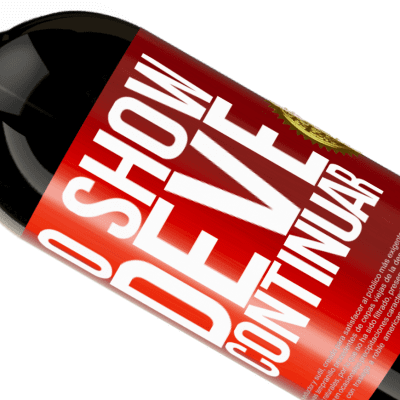 Expressões Únicas e Pessoais. «O show deve continuar» Edição Premium MBS® Reserva