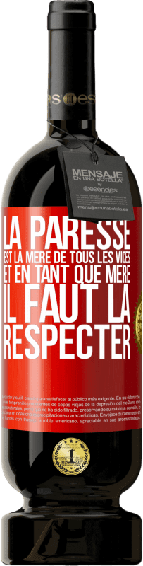 49,95 € | Vin rouge Édition Premium MBS® Réserve La paresse est la mère de tous les vices et en tant que mère, il faut la respecter Étiquette Rouge. Étiquette personnalisable Réserve 12 Mois Récolte 2015 Tempranillo