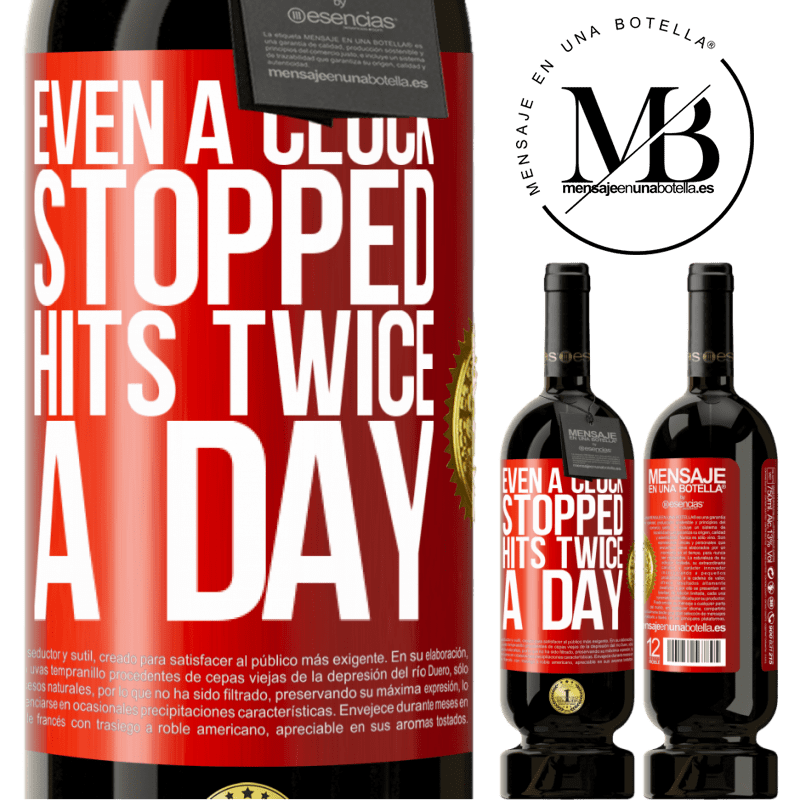 49,95 € Free Shipping | Red Wine Premium Edition MBS® Reserve Even a clock stopped hits twice a day Red Label. Customizable label Reserve 12 Months Harvest 2016 Tempranillo