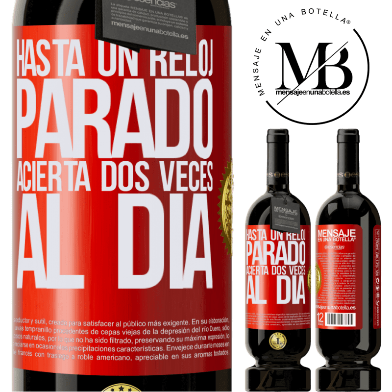 49,95 € Envío gratis | Vino Tinto Edición Premium MBS® Reserva Hasta un reloj parado acierta dos veces al día Etiqueta Roja. Etiqueta personalizable Reserva 12 Meses Cosecha 2014 Tempranillo