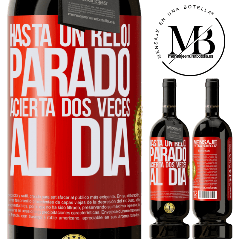 49,95 € Envío gratis | Vino Tinto Edición Premium MBS® Reserva Hasta un reloj parado acierta dos veces al día Etiqueta Roja. Etiqueta personalizable Reserva 12 Meses Cosecha 2016 Tempranillo