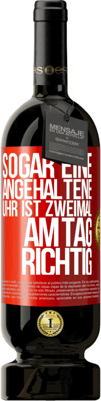 49,95 € | Rotwein Premium Ausgabe MBS® Reserve Sogar eine angehaltene Uhr ist zweimal am Tag richtig Rote Markierung. Anpassbares Etikett Reserve 12 Monate Ernte 2015 Tempranillo