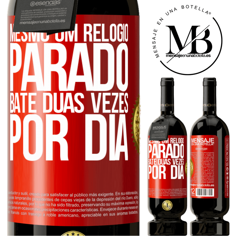 49,95 € Envio grátis | Vinho tinto Edição Premium MBS® Reserva Mesmo um relógio parado bate duas vezes por dia Etiqueta Vermelha. Etiqueta personalizável Reserva 12 Meses Colheita 2016 Tempranillo
