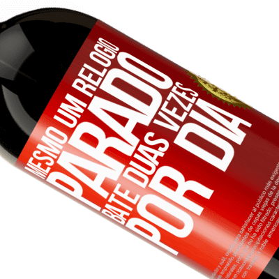 Expressões Únicas e Pessoais. «Mesmo um relógio parado bate duas vezes por dia» Edição Premium MBS® Reserva