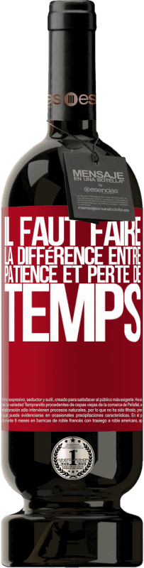 49,95 € Envoi gratuit | Vin rouge Édition Premium MBS® Réserve Il faut faire la différence entre patience et perte de temps Étiquette Rouge. Étiquette personnalisable Réserve 12 Mois Récolte 2016 Tempranillo