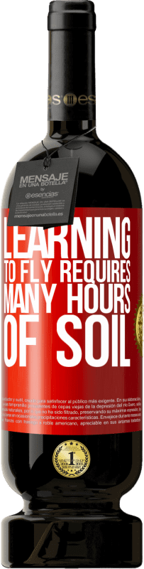 49,95 € | Red Wine Premium Edition MBS® Reserve Learning to fly requires many hours of soil Red Label. Customizable label Reserve 12 Months Harvest 2015 Tempranillo