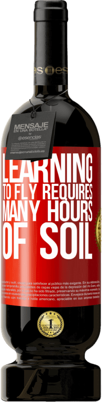 «Learning to fly requires many hours of soil» Premium Edition MBS® Reserve