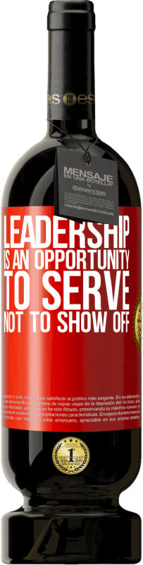 «Leadership is an opportunity to serve, not to show off» Premium Edition MBS® Reserva