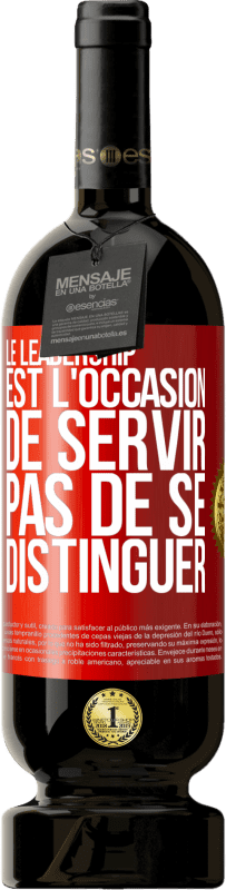 49,95 € | Vin rouge Édition Premium MBS® Réserve Le leadership est l'occasion de servir, pas de se distinguer Étiquette Rouge. Étiquette personnalisable Réserve 12 Mois Récolte 2015 Tempranillo