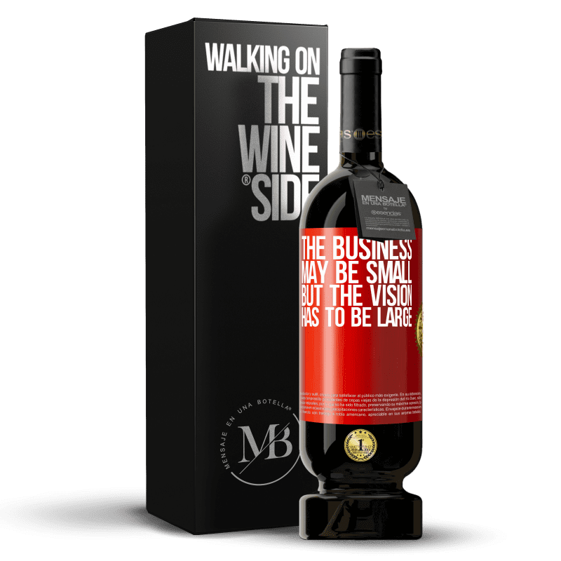 49,95 € Free Shipping | Red Wine Premium Edition MBS® Reserve The business may be small, but the vision has to be large Red Label. Customizable label Reserve 12 Months Harvest 2014 Tempranillo