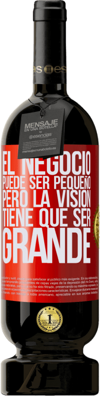 «El negocio puede ser pequeño, pero la visión tiene que ser grande» Edición Premium MBS® Reserva