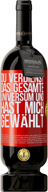 49,95 € | Rotwein Premium Ausgabe MBS® Reserve Du verdienst das gesamte Universum und hast mich gewählt Rote Markierung. Anpassbares Etikett Reserve 12 Monate Ernte 2015 Tempranillo