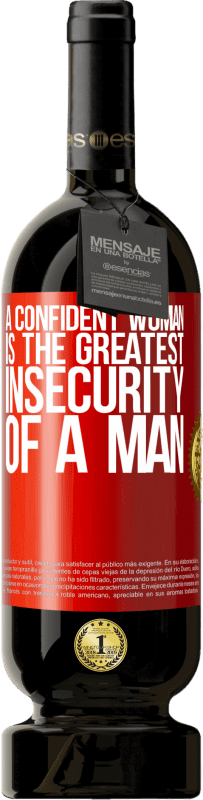 49,95 € | Red Wine Premium Edition MBS® Reserve A confident woman is the greatest insecurity of a man Red Label. Customizable label Reserve 12 Months Harvest 2014 Tempranillo