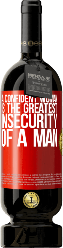 49,95 € Free Shipping | Red Wine Premium Edition MBS® Reserve A confident woman is the greatest insecurity of a man Red Label. Customizable label Reserve 12 Months Harvest 2016 Tempranillo