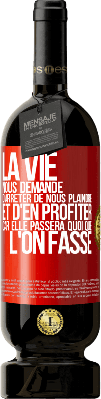 49,95 € Envoi gratuit | Vin rouge Édition Premium MBS® Réserve La vie nous demande d'arrêter de nous plaindre et d'en profiter car elle passera quoi que l'on fasse Étiquette Rouge. Étiquette personnalisable Réserve 12 Mois Récolte 2016 Tempranillo