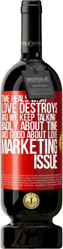 49,95 € 送料無料 | 赤ワイン プレミアム版 MBS® 予約する 時間は愛が破壊するものを癒します。そして、私たちは時間についてひどく話し合い、愛についてよく話し続けます。マーケティングの問題 赤いタグ. カスタマイズ可能なラベル 予約する 12 月 収穫 2016 Tempranillo