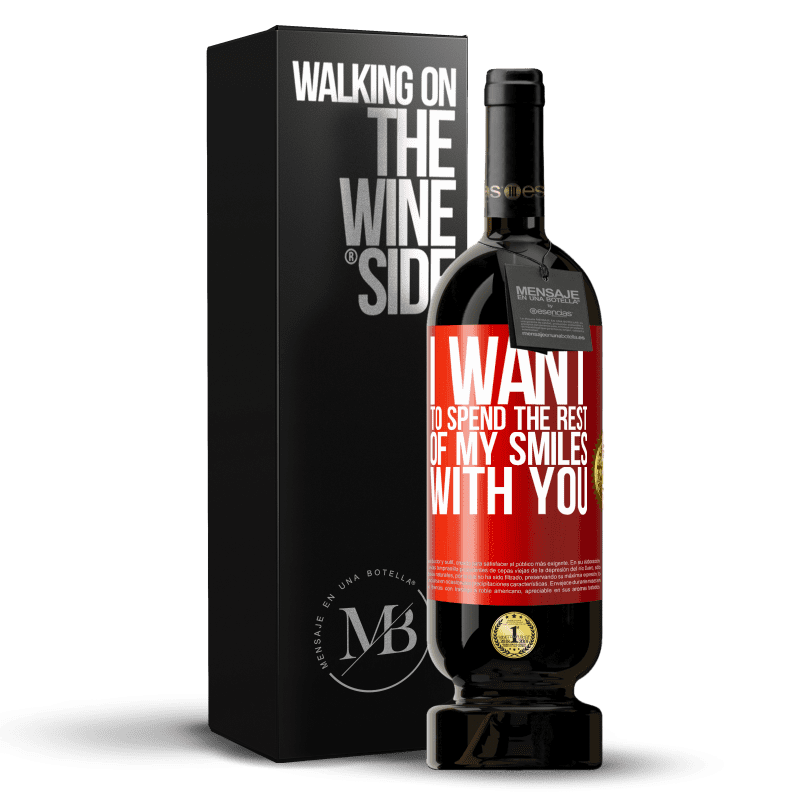 49,95 € Free Shipping | Red Wine Premium Edition MBS® Reserve I want to spend the rest of my smiles with you Red Label. Customizable label Reserve 12 Months Harvest 2014 Tempranillo