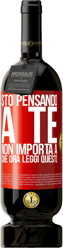 49,95 € | Vino rosso Edizione Premium MBS® Riserva Sto pensando a te ... Non importa a che ora leggi questo Etichetta Rossa. Etichetta personalizzabile Riserva 12 Mesi Raccogliere 2015 Tempranillo