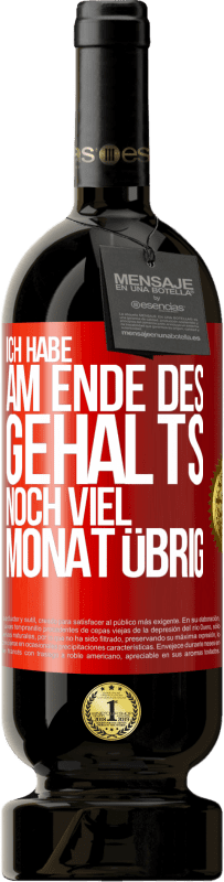 49,95 € Kostenloser Versand | Rotwein Premium Ausgabe MBS® Reserve Ich habe am Ende des Gehalts noch viel Monat übrig Rote Markierung. Anpassbares Etikett Reserve 12 Monate Ernte 2016 Tempranillo
