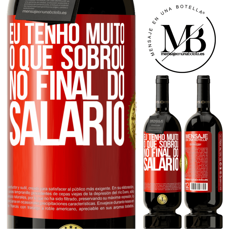 49,95 € Envio grátis | Vinho tinto Edição Premium MBS® Reserva Eu tenho muito o que sobrou no final do salário Etiqueta Vermelha. Etiqueta personalizável Reserva 12 Meses Colheita 2015 Tempranillo