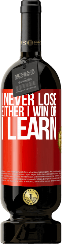 «I never lose. Either I win or I learn» Premium Edition MBS® Reserva