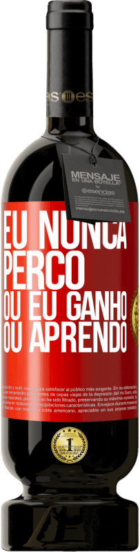 49,95 € Envio grátis | Vinho tinto Edição Premium MBS® Reserva Eu nunca perco Ou eu ganho ou aprendo Etiqueta Vermelha. Etiqueta personalizável Reserva 12 Meses Colheita 2016 Tempranillo