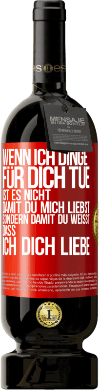 «Wenn ich Dinge für dich tue, ist es nicht, damit du mich liebst, sondern damit du weißt, dass ich dich liebe» Premium Ausgabe MBS® Reserve