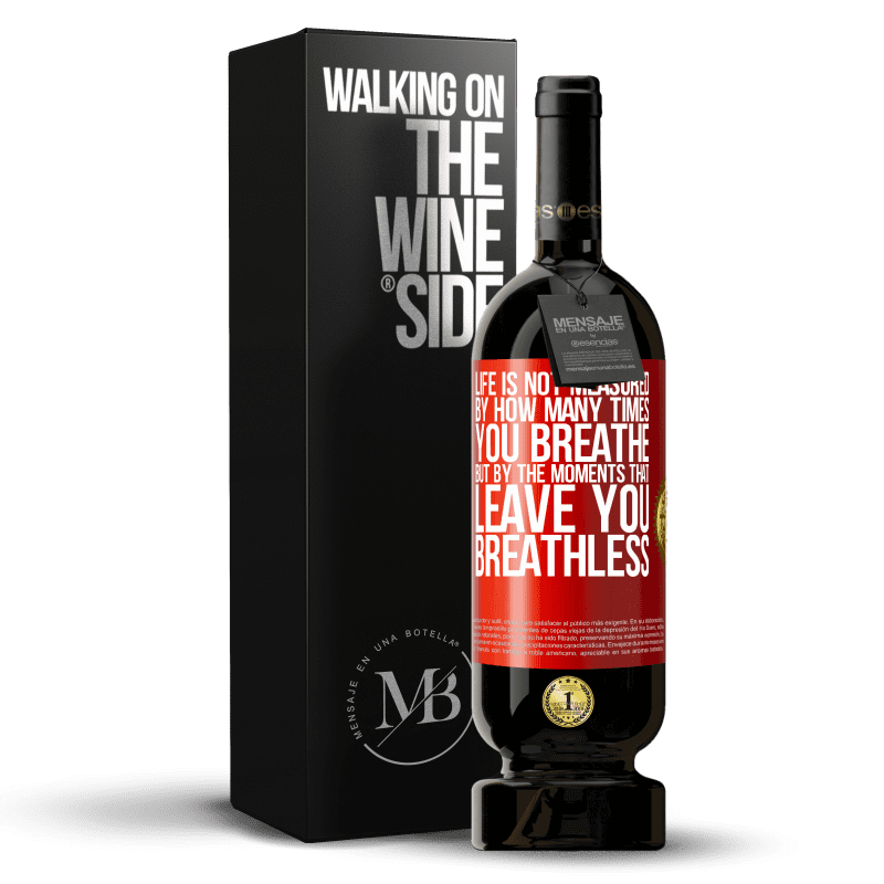 49,95 € Free Shipping | Red Wine Premium Edition MBS® Reserve Life is not measured by how many times you breathe but by the moments that leave you breathless Red Label. Customizable label Reserve 12 Months Harvest 2015 Tempranillo